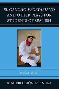 Titelbild: El gaucho vegetariano and Other Plays for Students of Spanish 9780761858898