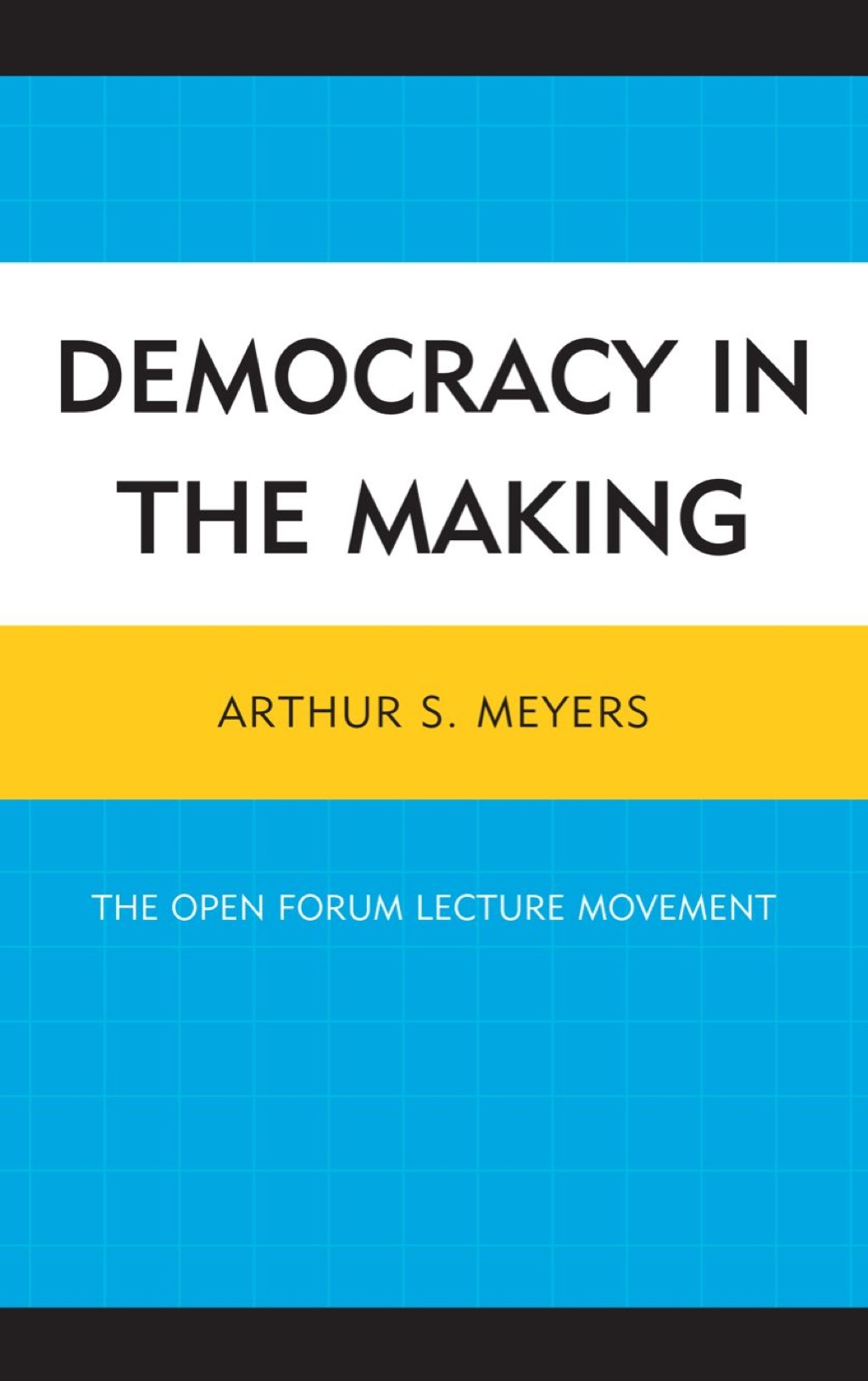 Democracy in the Making The Open Forum Lecture Movement