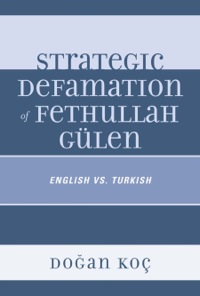 صورة الغلاف: Strategic Defamation of Fethullah Gülen 9780761859307