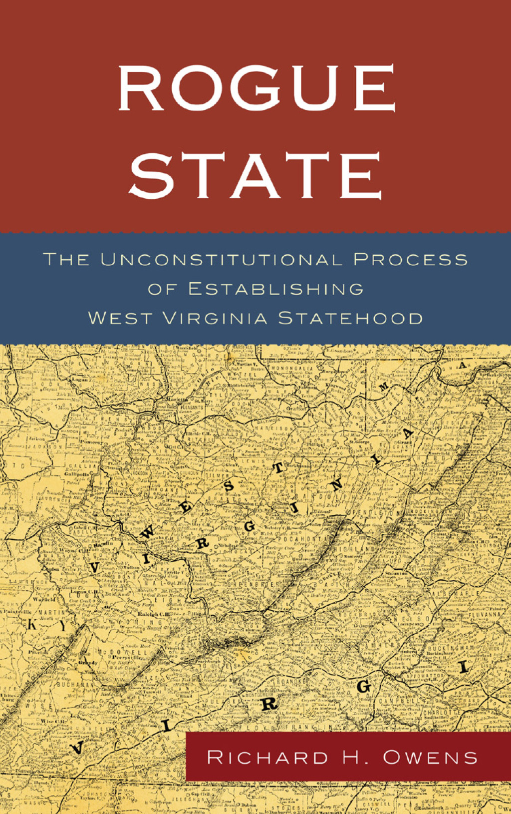 Rogue State The Unconstitutional Process of Establishing West Virginia Statehood