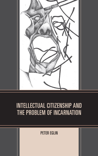 Imagen de portada: Intellectual Citizenship and the Problem of Incarnation 1st edition 9780761859888