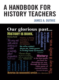 صورة الغلاف: A Handbook for History Teachers 9780761859901