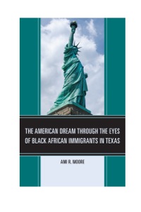 Imagen de portada: The American Dream Through the Eyes of Black African Immigrants in Texas 9780761860266