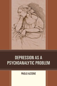 Cover image: Depression as a Psychoanalytic Problem 9780761860419