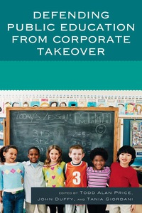 Immagine di copertina: Defending Public Education from Corporate Takeover 9780761860495