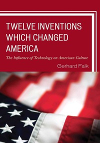 صورة الغلاف: Twelve Inventions Which Changed America 9780761860808