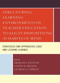 Titelbild: Structuring Learning Environments in Teacher Education to Elicit Dispositions as Habits of Mind 9780761860860