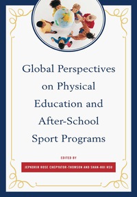 表紙画像: Global Perspectives on Physical Education and After-School Sport Programs 9780761865551