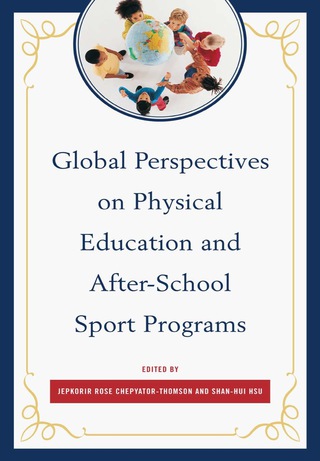 Cover image: Global Perspectives on Physical Education and After-School Sport Programs 1st edition 9780761861171