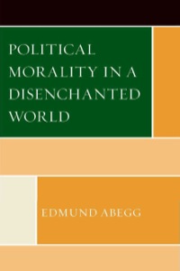 Cover image: Political Morality in a Disenchanted World 9780761861522