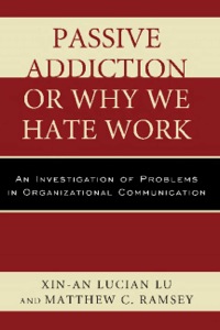 Cover image: Passive Addiction or Why We Hate Work 9780761861638