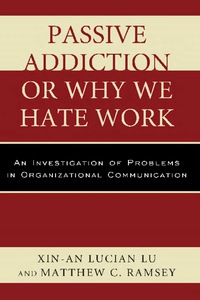 表紙画像: Passive Addiction or Why We Hate Work 9780761861638