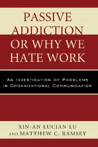 Cover image: Passive Addiction or Why We Hate Work 9780761861638