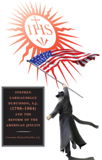 صورة الغلاف: Stephen Larigaudelle Dubuisson, S.J. (1786–1864) and the Reform of the American Jesuits 9780761862314