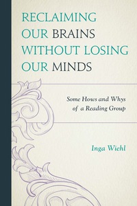 Cover image: Reclaiming Our Brains Without Losing Our Minds 9780761862376