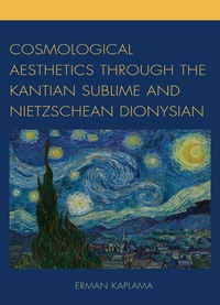 Cover image: Cosmological Aesthetics through the Kantian Sublime and Nietzschean Dionysian 9780761861560