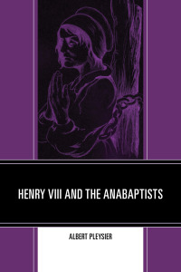 صورة الغلاف: Henry VIII and the Anabaptists 9780761862963