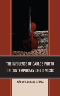 Titelbild: The Influence of Carlos Prieto on Contemporary Cello Music 9780761863267