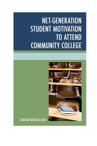 صورة الغلاف: Net-Generation Student Motivation to Attend Community College 9780761864349