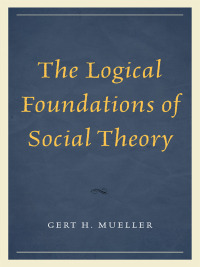 Immagine di copertina: The Logical Foundations of Social Theory 9780761864387