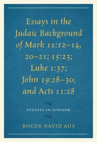 Titelbild: Essays in the Judaic Background of Mark 11:12–14, 20–21; 15:23; Luke 1:37; John 19:28–30; and Acts 11:28 9780761866121