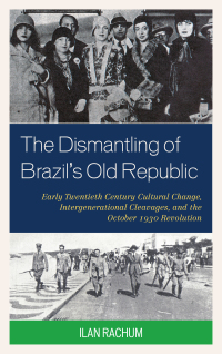 صورة الغلاف: The Dismantling of Brazil's Old Republic 9780761866381