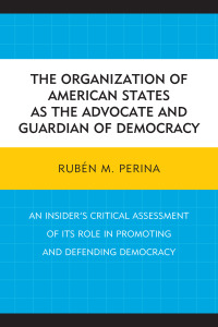 Imagen de portada: The Organization of American States as the Advocate and Guardian of Democracy 9780761866442