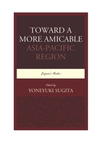 Omslagafbeelding: Toward a More Amicable Asia-Pacific Region 9780761866787