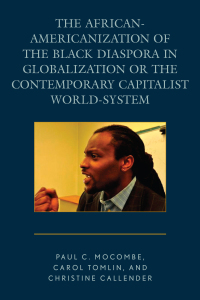 Omslagafbeelding: The African-Americanization of the Black Diaspora in Globalization or the Contemporary Capitalist World-System 9780761867210