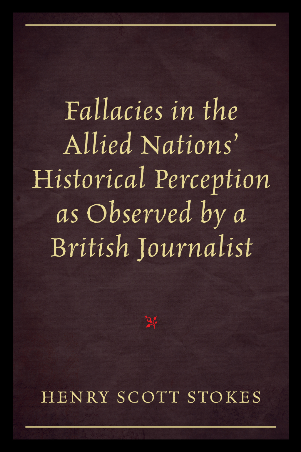 Fallacies in the Allied Nations’ Historical Perception as Observed by a British Journalist