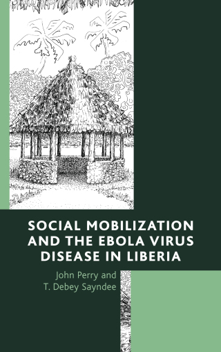 Cover image: Social Mobilization and the Ebola Virus Disease in Liberia 1st edition 9780761868514