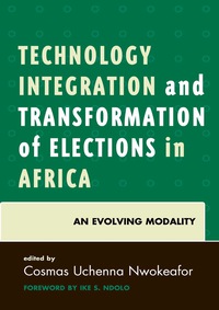 表紙画像: Technology Integration and Transformation of Elections in Africa 9780761868798