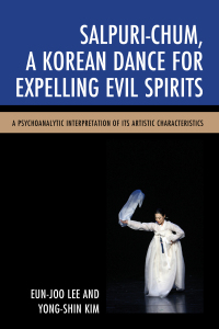 صورة الغلاف: Salpuri-Chum, A Korean Dance for Expelling Evil Spirits 9780761868873