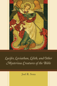 Omslagafbeelding: Lucifer, Leviathan, Lilith, and other Mysterious Creatures of the Bible 9780761868972
