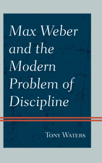 Cover image: Max Weber and the Modern Problem of Discipline 9780761870586