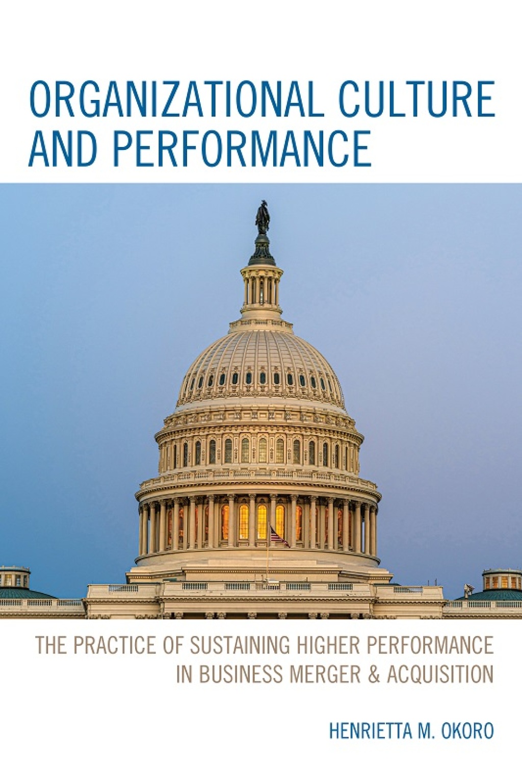 Organizational Culture and Performance The Practice of Sustaining Higher Performance in Business Merger & Acquisition