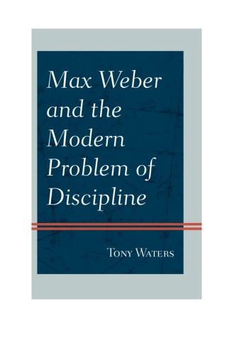Cover image: Max Weber and the Modern Problem of Discipline 1st edition 9780761870586