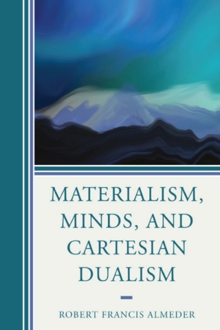 Cover image: Materialism, Minds, and Cartesian Dualism 1st edition 9780761872931