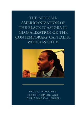 Cover image: The African-Americanization of the Black Diaspora in Globalization or the Contemporary Capitalist World-System 1st edition 9780761867210