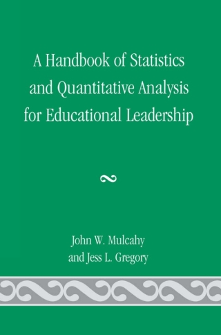 Cover image: A Handbook of Statistics and Quantitative Analysis for Educational Leadership 1st edition 9780761847632