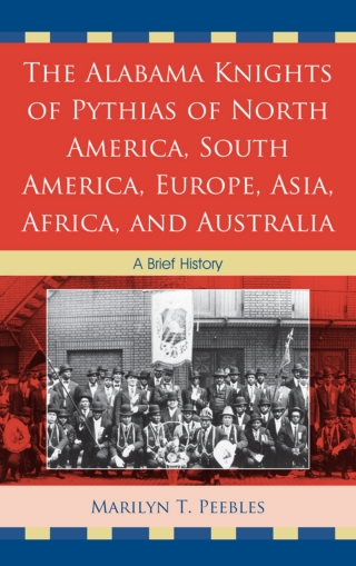 Cover image: The Alabama Knights of Pythias of North America, South America, Europe, Asia, Africa, and Australia 1st edition 9780761858140