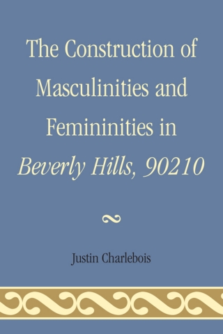 Cover image: The Construction of Masculinities and Femininities in Beverly Hills, 90210 1st edition 9780761858256