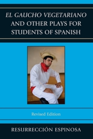 Cover image: El gaucho vegetariano and Other Plays for Students of Spanish 1st edition 9780761858898