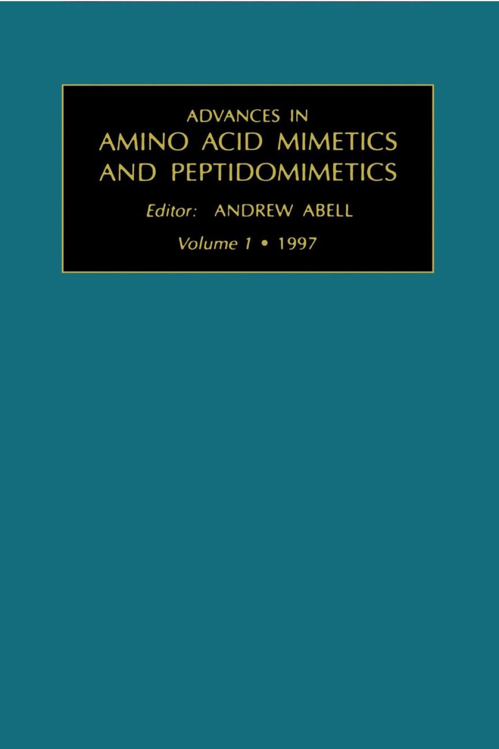 Advances in Amino Acid Mimetics and Peptidomimetics, Volume 1