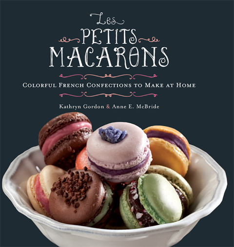 Les Petits Macarons: Colorful French Confections to Make at Home - FULL INSTANT DOWNLOAD | PDF DOCX EPUB