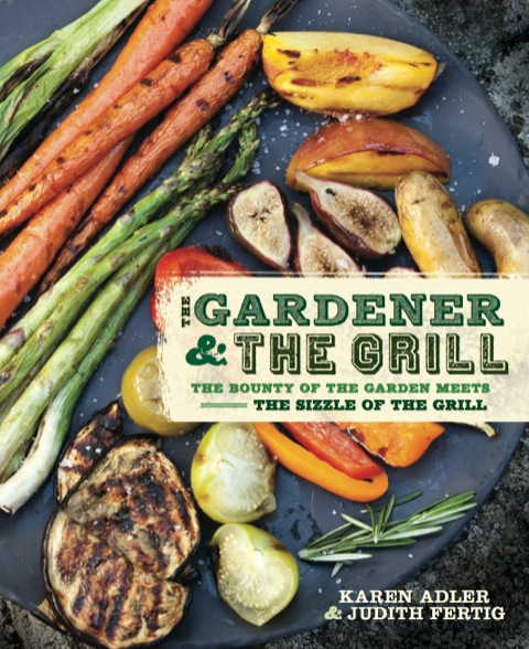 The Gardener & the Grill: The Bounty of the Garden Meets the Sizzle of the Grill - FULL INSTANT DOWNLOAD | PDF DOCX EPUB