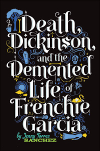Cover image: Death, Dickinson, and the Demented Life of Frenchie Garcia 9780762446803