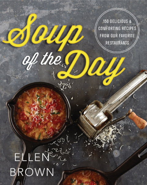 Soup of the Day: 150 Delicious and Comforting Recipes from Our Favorite Restaurants - FULL INSTANT DOWNLOAD | PDF DOCX EPUB