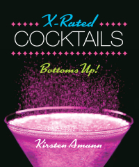 Cover image: X-Rated Cocktails 9780762456901