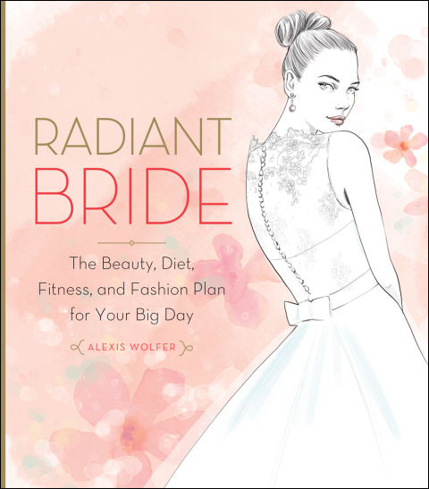Radiant Bride: The Beauty, Diet, Fitness, and Fashion Plan for Your Big Day - FULL INSTANT DOWNLOAD | PDF DOCX EPUB
